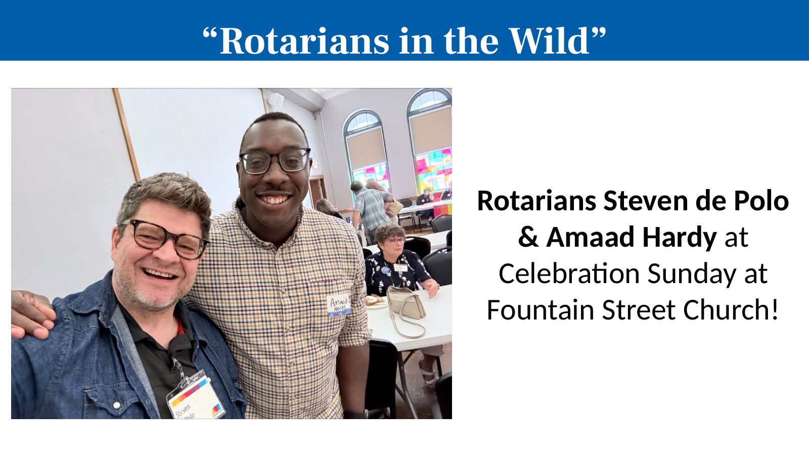 Rotarians Steven de Polo & Amaad Hardy at Celebration Sunday at Fountain Street Church!