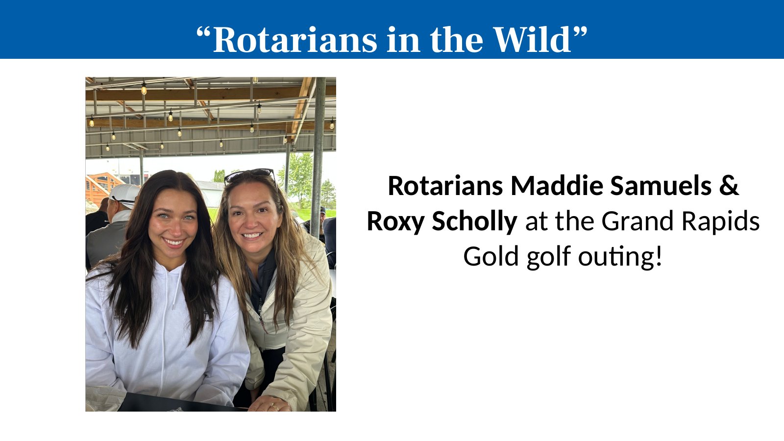 Rotarians Maddie Samuels & Roxy Scholly at the Grand Rapids Gold golf outing!