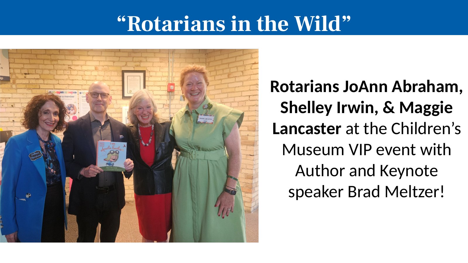 Rotarians JoAnn Abraham, Shelley Irwin, & Maggie Lancaster at the Children’s Museum VIP event with Author and Keynote speaker Brad Meltzer!