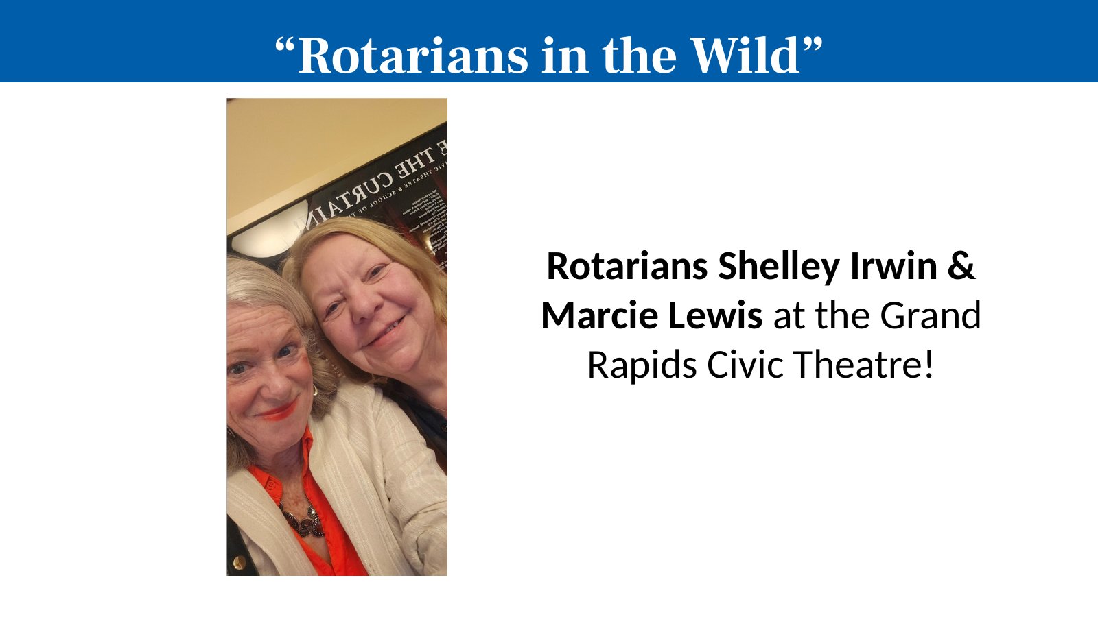Rotarians Shelley Irwin & Marcie Lewis at the Grand Rapids Civic Theatre!