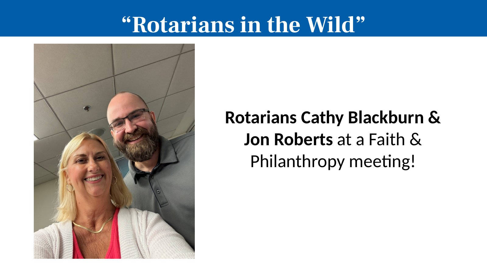 Rotarians Cathy Blackburn & Jon Roberts at a Faith & Philanthropy meeting!