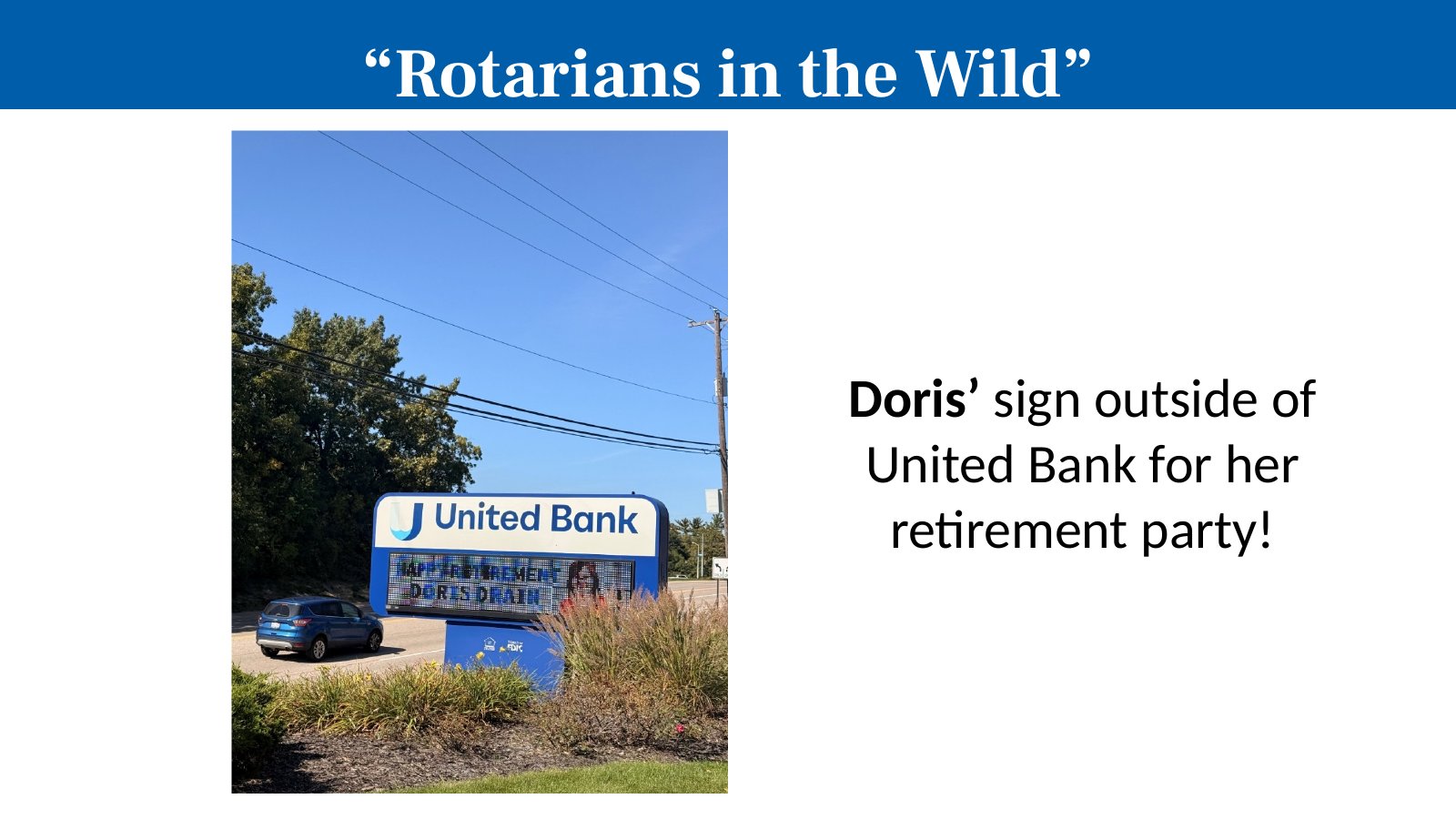 Doris’ sign outside of United Bank for her retirement party!