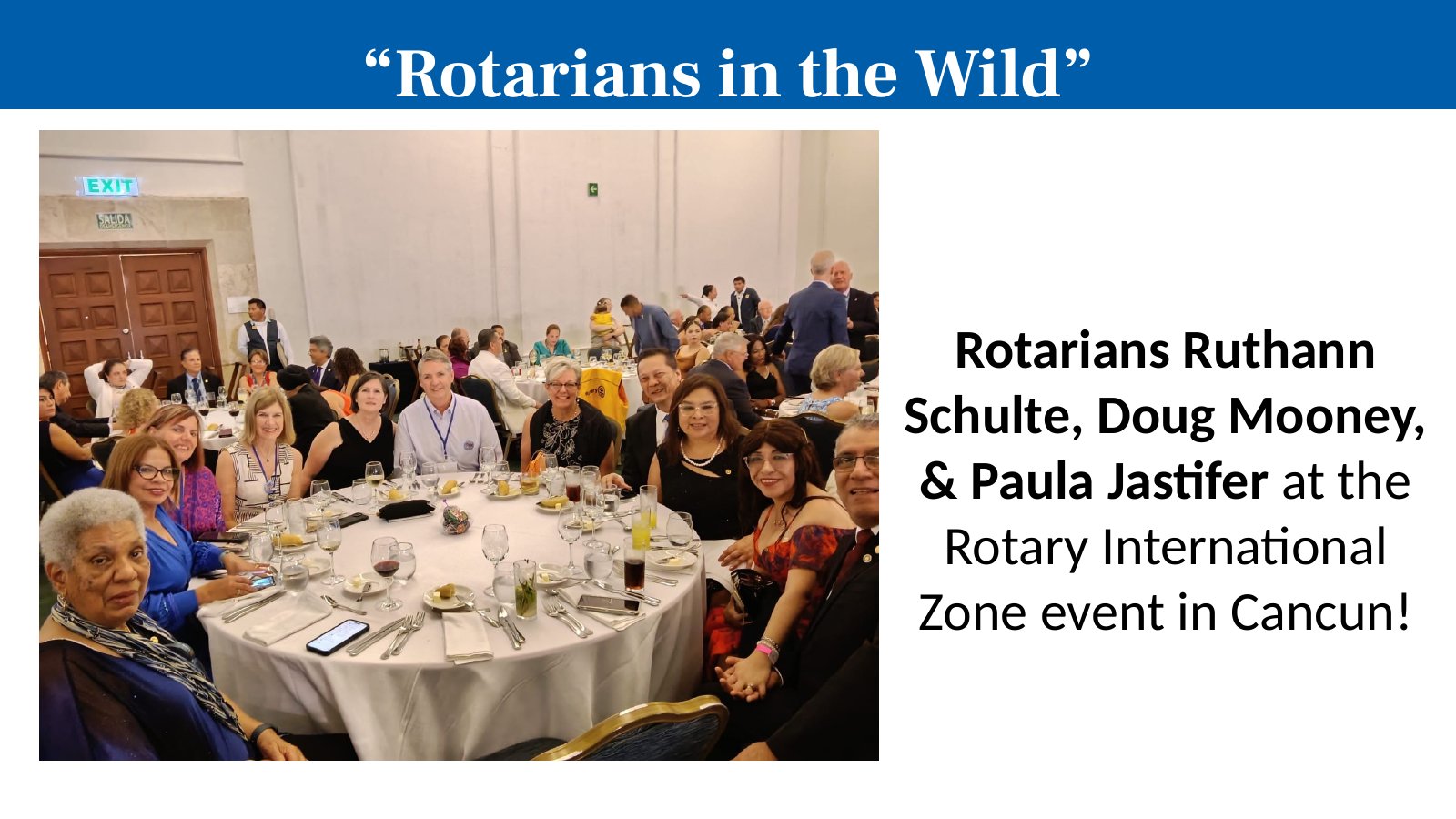 Rotarians Ruthann Schulte, Doug Mooney, & Paula Jastifer at the Rotary International Zone event in Cancun!